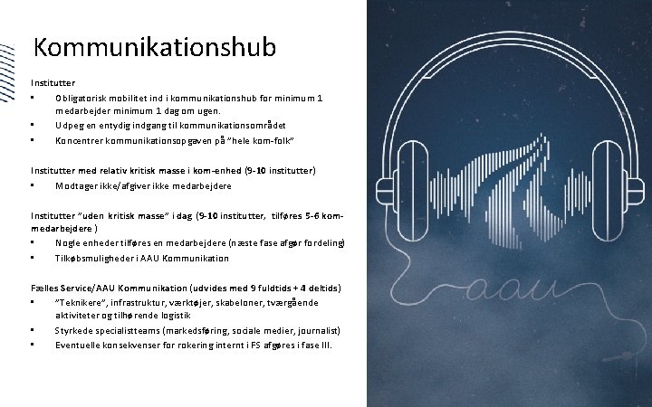 Kommunikationshub Institutter • Obligatorisk mobilitet ind i kommunikationshub for minimum 1 medarbejder minimum 1