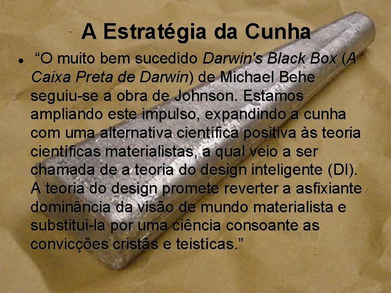 A Estratégia da Cunha “O muito bem sucedido Darwin's Black Box (A Caixa Preta