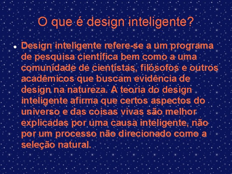 O que é design inteligente? Design inteligente refere-se a um programa de pesquisa científica
