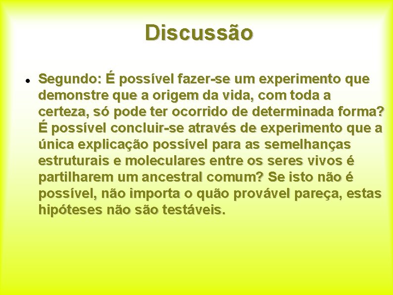 Discussão Segundo: É possível fazer-se um experimento que demonstre que a origem da vida,