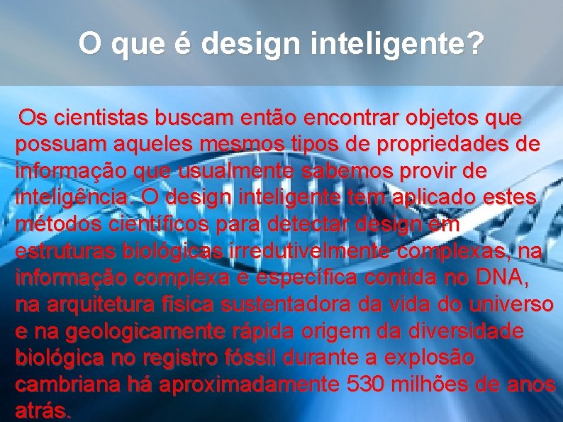 O que é design inteligente? Os cientistas buscam então encontrar objetos que possuam aqueles