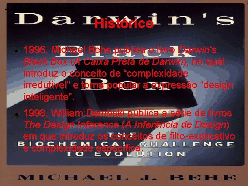  1996, Michael Histórico 1996, Michael Behe publica o livro Darwin's Black Box (A