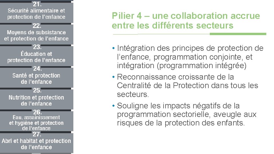 Pilier 4 – une collaboration accrue entre les différents secteurs • Intégration des principes