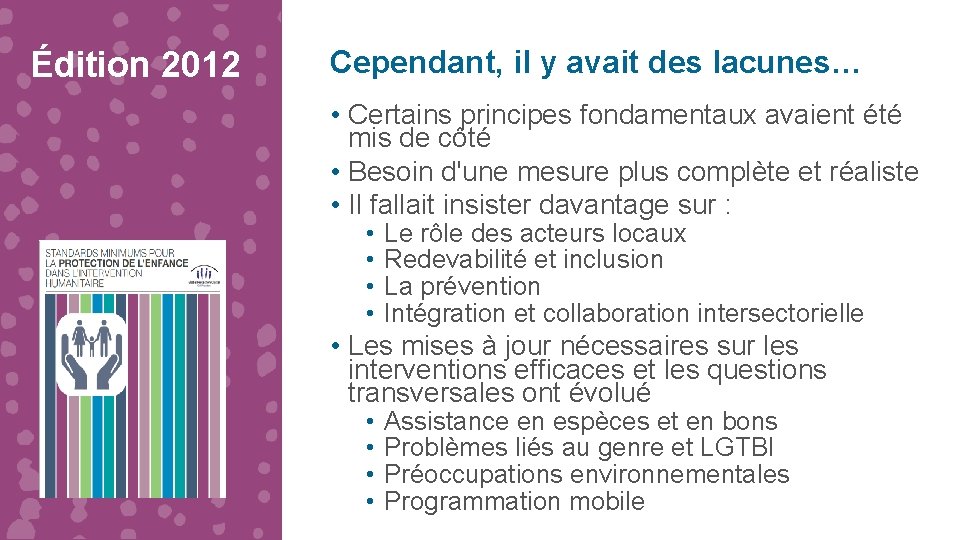 Édition 2012 Cependant, il y avait des lacunes… • Certains principes fondamentaux avaient été