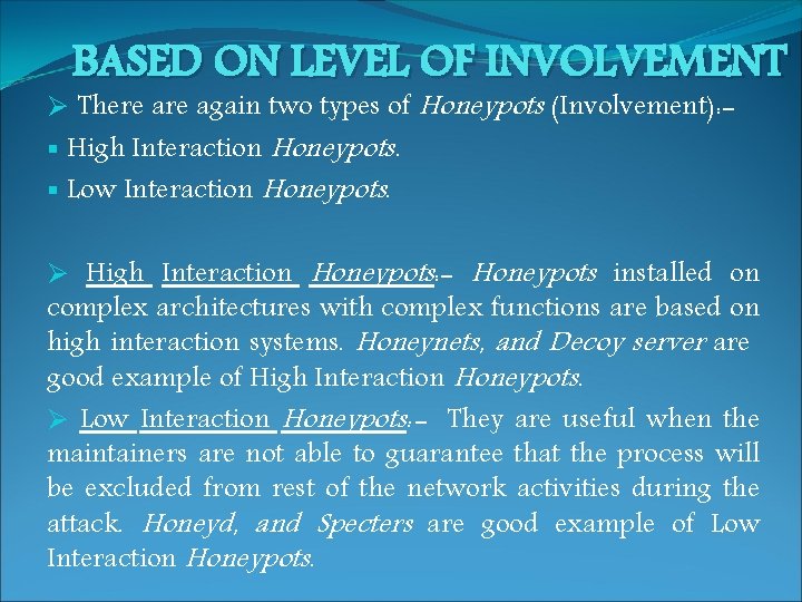 BASED ON LEVEL OF INVOLVEMENT Ø There again two types of Honeypots (Involvement): §