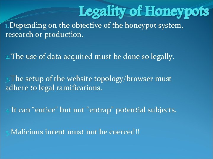 Legality of Honeypots 1. Depending on the objective of the honeypot system, research or
