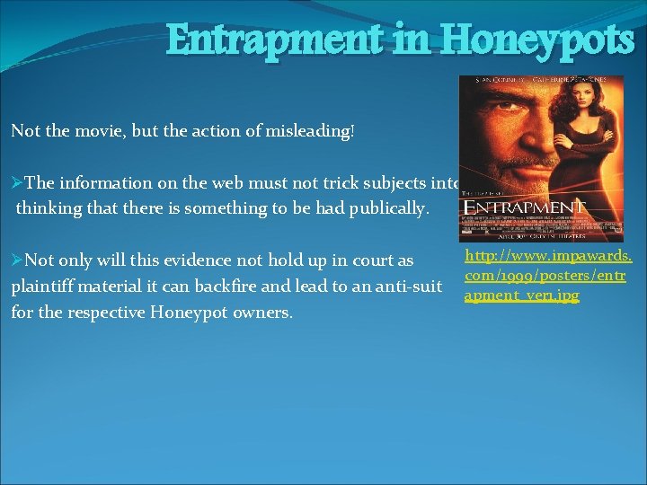 Entrapment in Honeypots Not the movie, but the action of misleading! ØThe information on