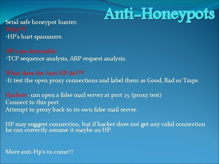 Send safe honeypot hunter. Why? ? ? • HP’s hurt spammers. Anti-Honeypots HP’s are