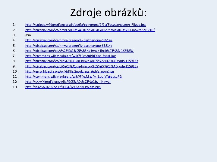 Zdroje obrázků: 1. 2. 3. 4. 5. 6. 7. 8. 9. 10. 11. 12.