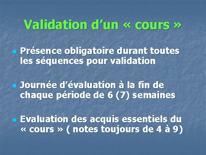 Validation d’un « cours » n n n Présence obligatoire durant toutes les séquences Validation d’un « cours » n n n Présence obligatoire durant toutes les séquences