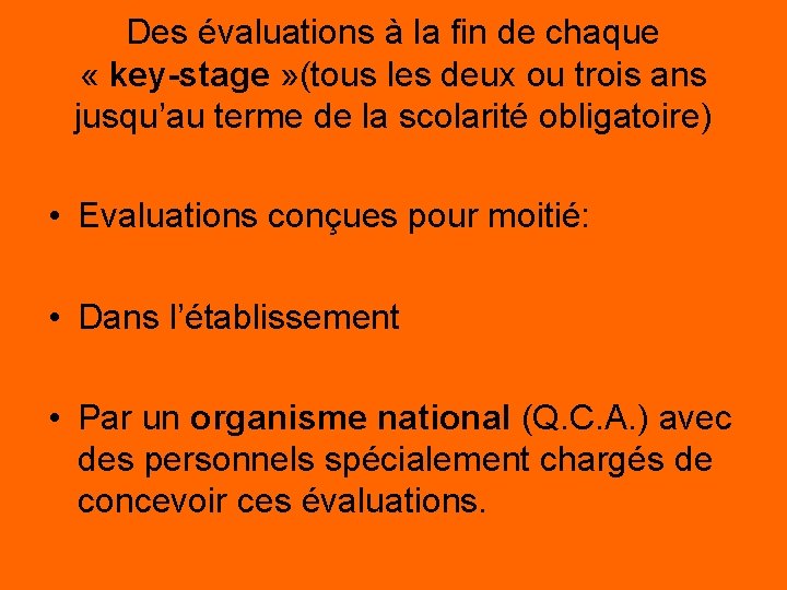 Des évaluations à la fin de chaque « key-stage » (tous les deux ou