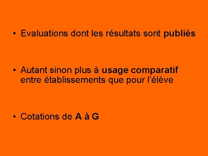 • Evaluations dont les résultats sont publiés • Autant sinon plus à usage • Evaluations dont les résultats sont publiés • Autant sinon plus à usage