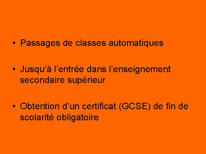  • Passages de classes automatiques • Jusqu’à l’entrée dans l’enseignement secondaire supérieur •