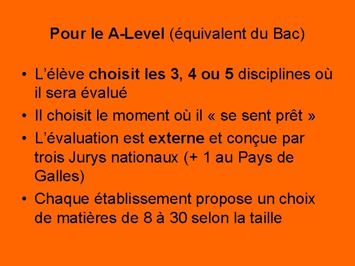 Pour le A-Level (équivalent du Bac) • L’élève choisit les 3, 4 ou 5