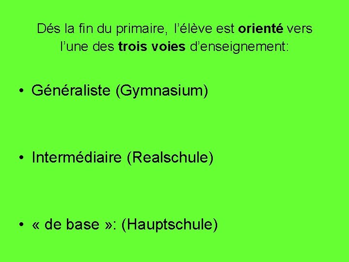 Dés la fin du primaire, l’élève est orienté vers l’une des trois voies d’enseignement: Dés la fin du primaire, l’élève est orienté vers l’une des trois voies d’enseignement:
