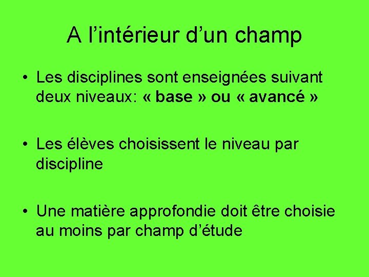 A l’intérieur d’un champ • Les disciplines sont enseignées suivant deux niveaux: « base