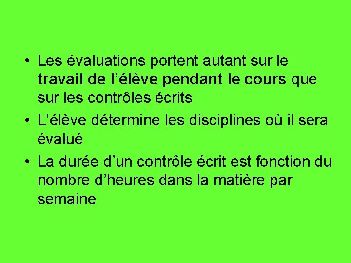  • Les évaluations portent autant sur le travail de l’élève pendant le cours