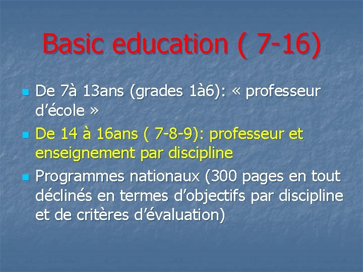 Basic education ( 7 -16) n n n De 7à 13 ans (grades 1à