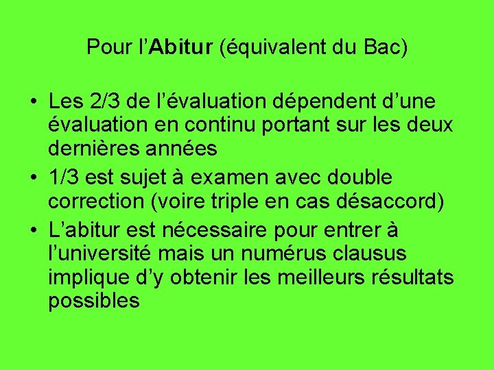 Pour l’Abitur (équivalent du Bac) • Les 2/3 de l’évaluation dépendent d’une évaluation en