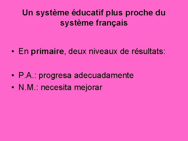 Un système éducatif plus proche du système français • En primaire, deux niveaux de Un système éducatif plus proche du système français • En primaire, deux niveaux de