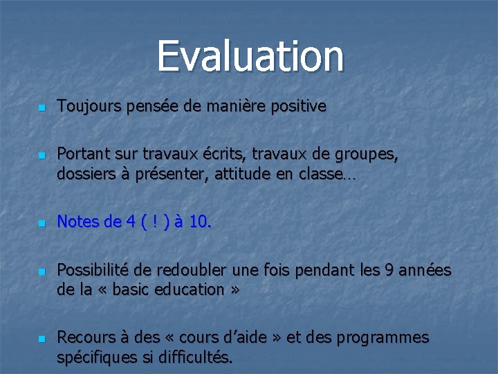 Evaluation n n Toujours pensée de manière positive Portant sur travaux écrits, travaux de