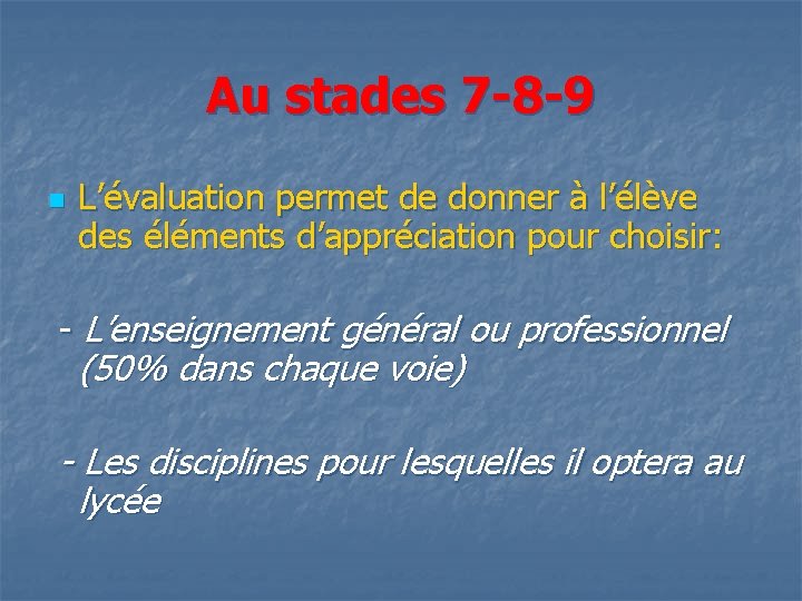 Au stades 7 -8 -9 n L’évaluation permet de donner à l’élève des éléments