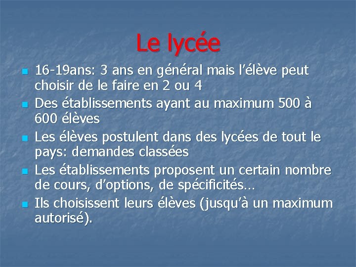 Le lycée n n n 16 -19 ans: 3 ans en général mais l’élève