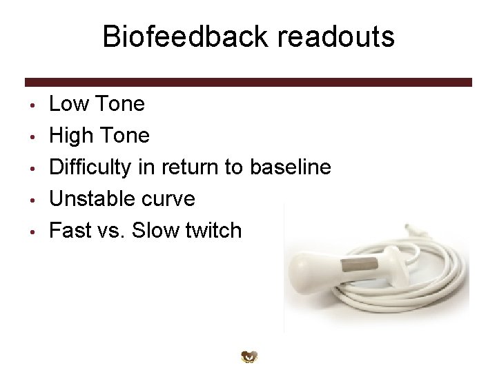 Biofeedback readouts • • • Low Tone High Tone Difficulty in return to baseline