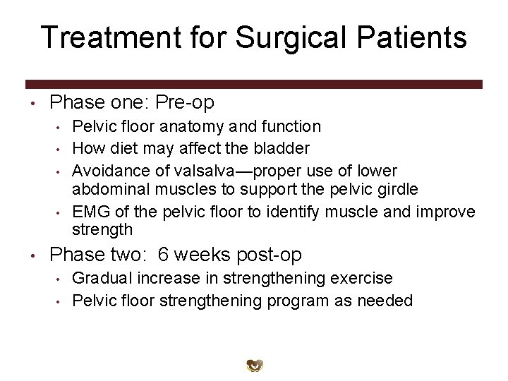 Treatment for Surgical Patients • Phase one: Pre-op • • • Pelvic floor anatomy