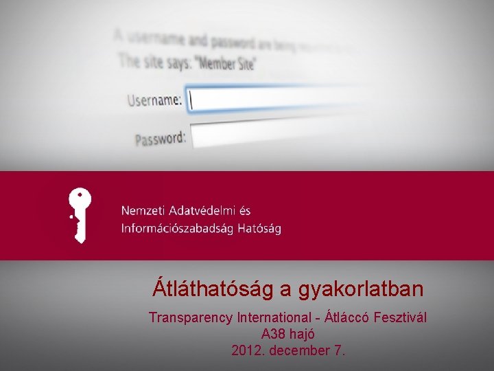 Átláthatóság Ide kerülhet az előadás címe a gyakorlatban Transparency International - Átláccó Fesztivál A