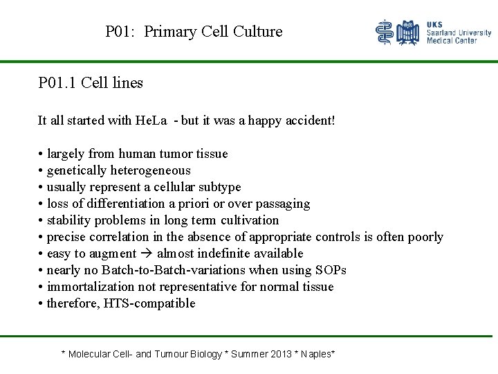 P 01: Primary Cell Culture P 01. 1 Cell lines It all started with