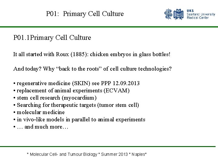 P 01: Primary Cell Culture P 01. 1 Primary Cell Culture It all started