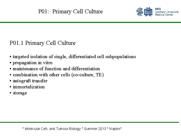 P 01: Primary Cell Culture P 01. 1 Primary Cell Culture • targeted isolation