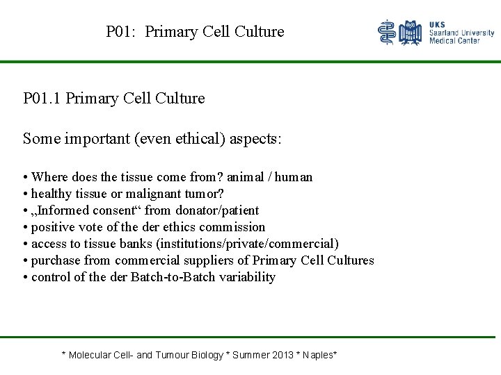 P 01: Primary Cell Culture P 01. 1 Primary Cell Culture Some important (even