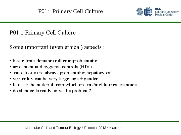 P 01: Primary Cell Culture P 01. 1 Primary Cell Culture Some important (even