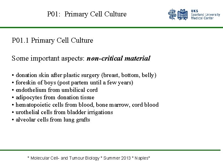 P 01: Primary Cell Culture P 01. 1 Primary Cell Culture Some important aspects: