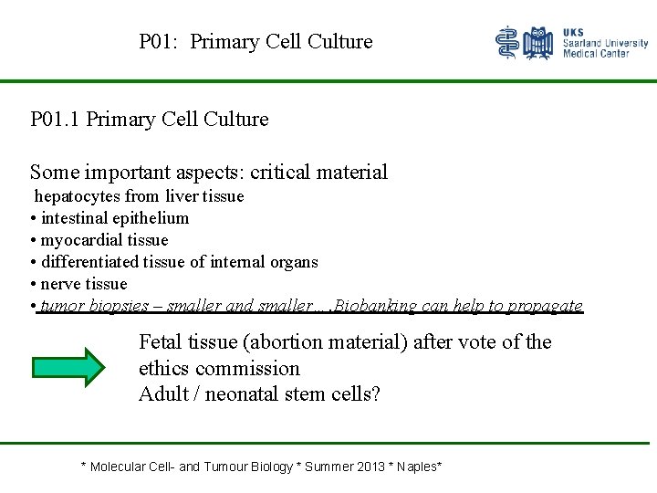 P 01: Primary Cell Culture P 01. 1 Primary Cell Culture Some important aspects: