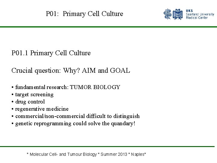 P 01: Primary Cell Culture P 01. 1 Primary Cell Culture Crucial question: Why?