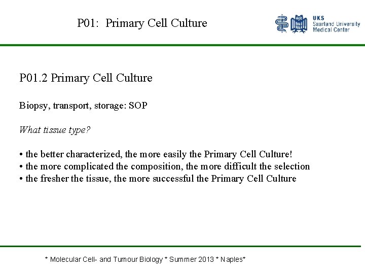 P 01: Primary Cell Culture P 01. 2 Primary Cell Culture Biopsy, transport, storage: