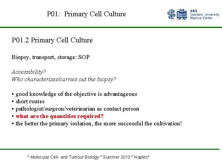 P 01: Primary Cell Culture P 01. 2 Primary Cell Culture Biopsy, transport, storage: