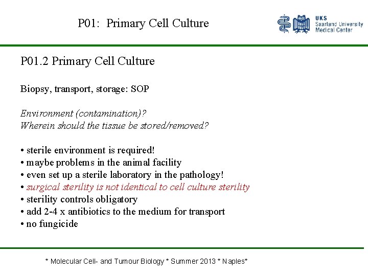 P 01: Primary Cell Culture P 01. 2 Primary Cell Culture Biopsy, transport, storage:
