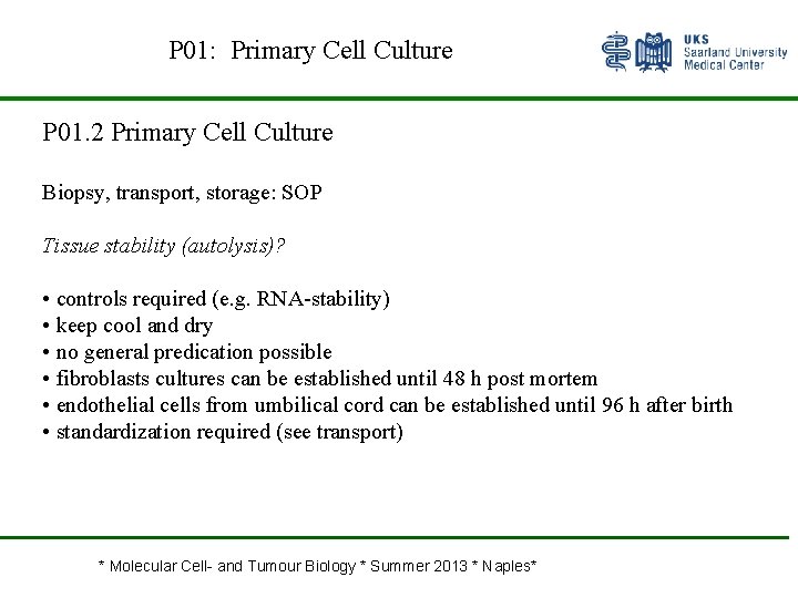 P 01: Primary Cell Culture P 01. 2 Primary Cell Culture Biopsy, transport, storage: