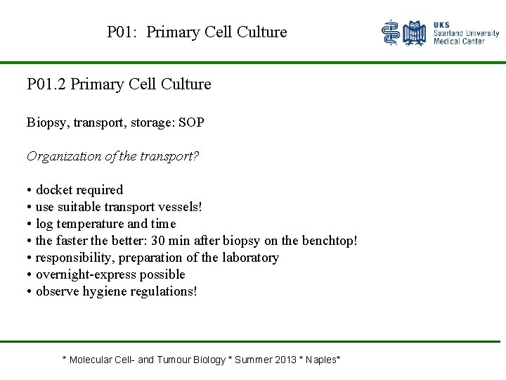 P 01: Primary Cell Culture P 01. 2 Primary Cell Culture Biopsy, transport, storage: