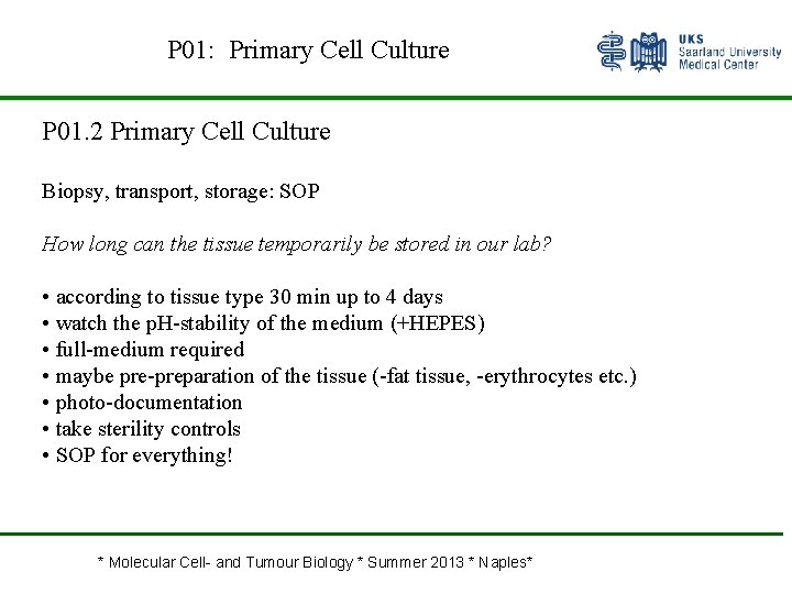 P 01: Primary Cell Culture P 01. 2 Primary Cell Culture Biopsy, transport, storage: