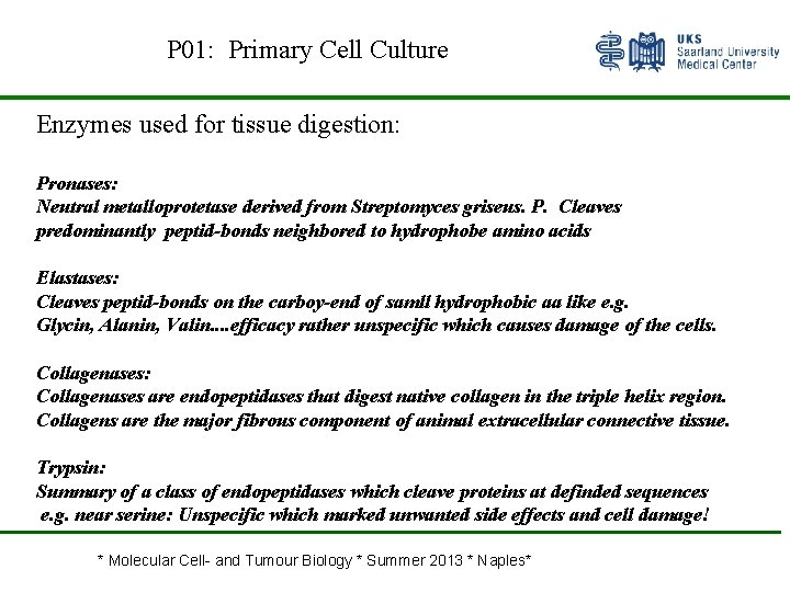 P 01: Primary Cell Culture Enzymes used for tissue digestion: Pronases: Neutral metalloprotetase derived