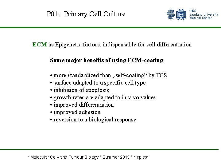 P 01: Primary Cell Culture ECM as Epigenetic factors: indispensable for cell differentiation Some