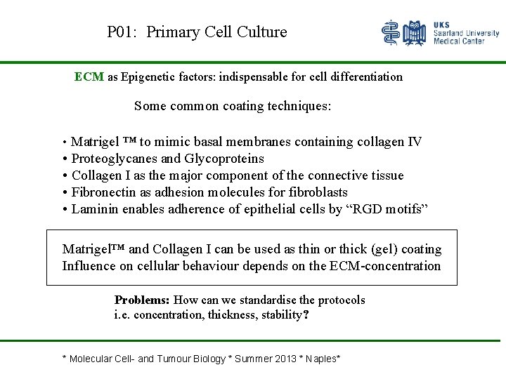 P 01: Primary Cell Culture ECM as Epigenetic factors: indispensable for cell differentiation Some