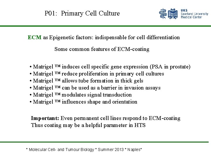 P 01: Primary Cell Culture ECM as Epigenetic factors: indispensable for cell differentiation Some