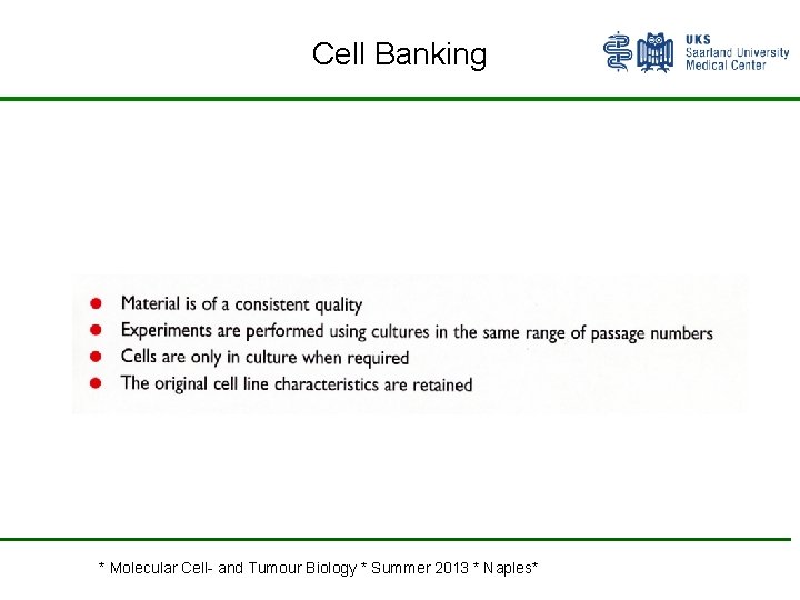 Cell Banking * Molecular Cell- and Tumour Biology * Summer 2013 * Naples* 