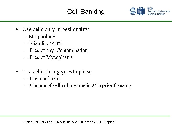 Cell Banking • Use cells only in best quality Morphology – Viability >90% –